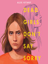 Cover image for Dead Girls Don't Say Sorry